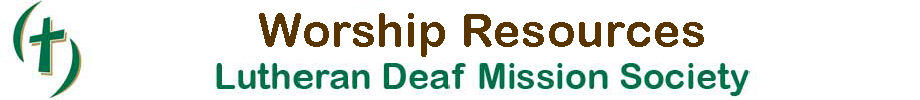 Lutheran Deaf Mission Society -- Worship Resources